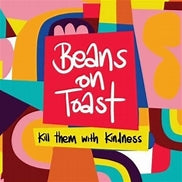 Load image into Gallery viewer, Beans On Toast - Kill Them With Kindness
