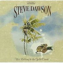 Steve Dawson - We Belong To The Gold Coast