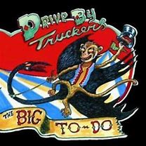 Drive By Truckers - The Big To Do