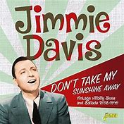 Jimmy Davis - Don't Take My Sunshine Away