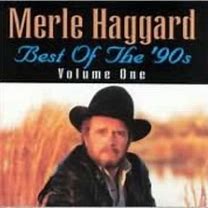 Merle Haggard - Best Of The 90s Volume One