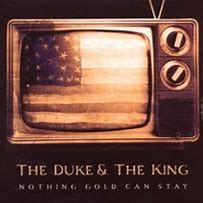 The Duke And The King - Nothing Gold Can Stay