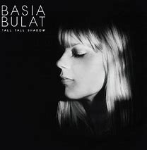 Basia Bulat - Tall Tall Shadow