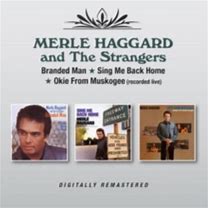 Merle Haggard And The Strangers - Branded Man . Sing Me Back Home . Okie From Muskogee