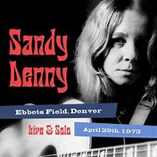 Sandy Denny - Ebbets Field, Denver Live And Solo April 29th, 1973