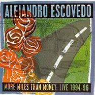 Alejandro Escovedo - More Miles Than Money : Live 1994-96