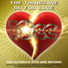 Load image into Gallery viewer, 10CC - The Things We Do For Love: The Ultimate Hits &amp; Beyond
