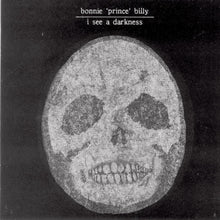 Load image into Gallery viewer, Bonnie Prince Billy - I See A Darkness
