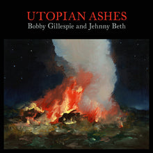 Load image into Gallery viewer, Bobby Gillespie &amp; Jehnny Beth - Utopian Ashes
