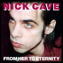 Load image into Gallery viewer, Nick Cave &amp; The Bad Seeds - From Her To Eternity
