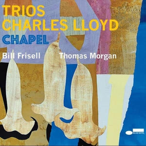 Charles Lloyd : Trios - Chapel