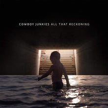 Load image into Gallery viewer, The Cowboy Junkies - All That Reckoning
