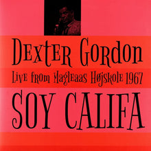 Load image into Gallery viewer, Dexter Gordon - Soy Califa (Live From Magleaas Højskole 1967)
