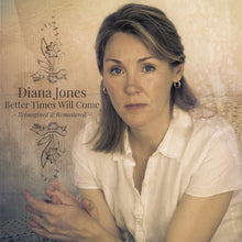 Load image into Gallery viewer, Diana Jones - Better Times Will Come (Reimagined &amp; Remastered)
