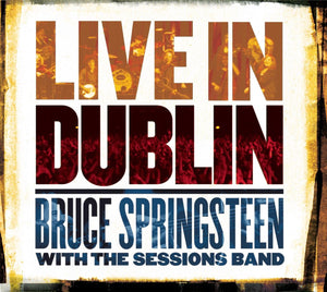 Bruce Springsteen with The Sessions Band - Live in Dublin
