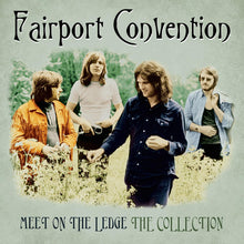 Load image into Gallery viewer, Fairport Convention - Meet On The Ledge The Collection
