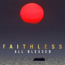 Load image into Gallery viewer, Faithless - All Blessed
