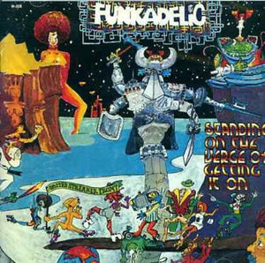 Funkadelic - Standing On The Verge Of Getting It On