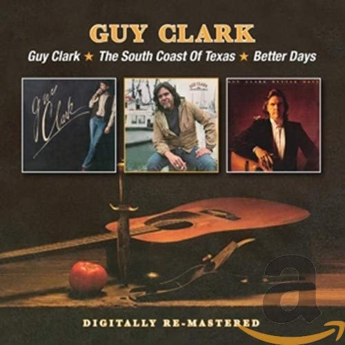 Guy Clark -  Guy Clark/The South Coast Of Texas/Better Days