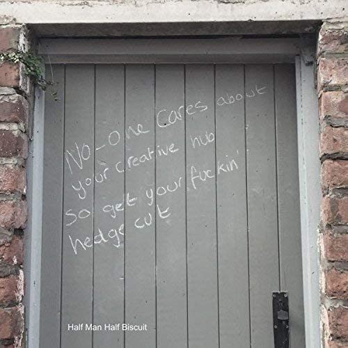 Half Man Half Biscuit - No One Cares About Your Creative Hub So Get Your F***in Hedge Cut