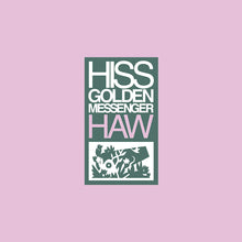 Load image into Gallery viewer, Hiss Golden Messenger - Haw
