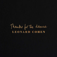 Load image into Gallery viewer, Leonard Cohen - Thanks For The Dance
