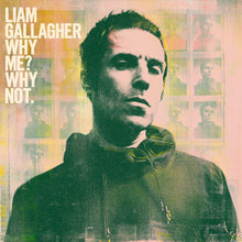 Load image into Gallery viewer, Liam Gallagher - Why Me?,Why Not
