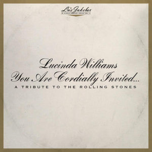 Lucinda Williams - Lu's Jukebox Vol. 6: You Are Cordially Invited... A Tribute to the Rolling Stones