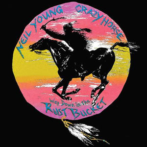 Neil Young & Crazy Horse - Way Down In The Dust Bucket