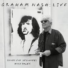 Graham Nash - Live: Songs For Beginners / Wild Tales