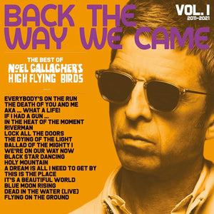 Noel Gallagher & The High Flying Birds - Back The Way We Came Volume 1