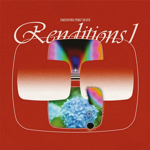 Oneohtrix Point Never - Renditions I