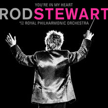 Load image into Gallery viewer, Rod Stewart with the RPO - You&#39;re In My Heart
