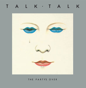 Talk Talk - The Party's Over (40th Anniversary)