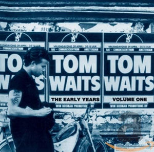 Tom Waits - The Early Years - Volume 1