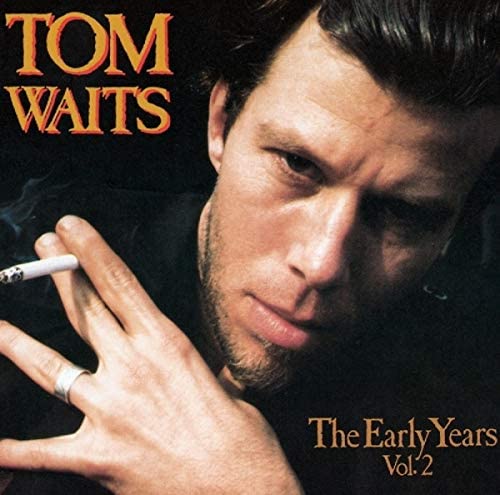 Tom Waits - The Early Years - Volume 2