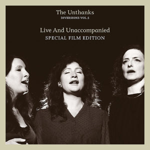 Unthanks, The - Live & Unaccompanied : Diversions Vol.5