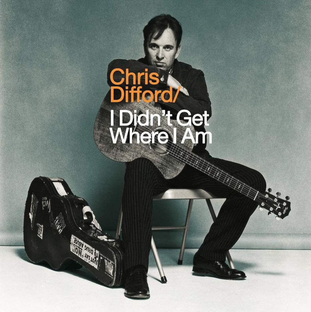 Chris Difford - I Didn't Get Where I Am