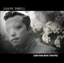 Load image into Gallery viewer, Jason Isbell - Something More Than Free
